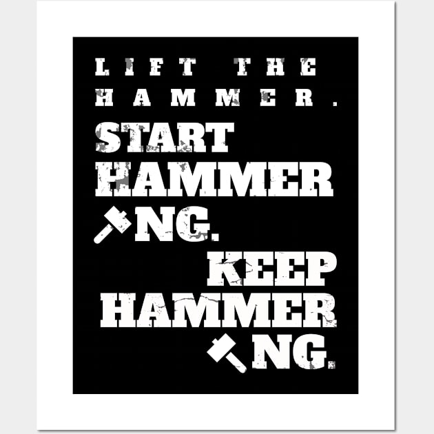 Lift the Hammer. Start Hammering. Keep Hammering. Wall Art by DMcK Designs